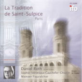 La tradition de Saint-Sulpice, Paris - Daniel Roth, Sophie-Véronique Cauchefer-Choplin, Stefan Weiler & Mainzer Figuralchor