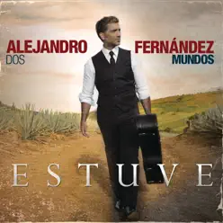Estuve - Single - Alejandro Fernández