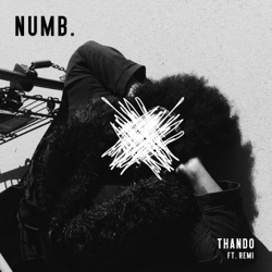 Thando & Nhlakanipho - Numb. (feat. Remi)