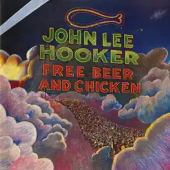 Free Beer and Chicken - John Lee Hooker