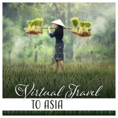 Virtual Travel to Asia – Oriental Music for Zen Meditation, Pure Spirit, Healing Yoga artwork