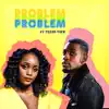 Problem (feat. Veezo View) - Single album lyrics, reviews, download