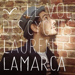 Laurent Lamarca - Le vol des cygnes
