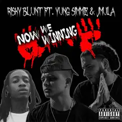 Now Were Winning (feat. Yung Simmie & Jmula) - Single by Risky Blunt album reviews, ratings, credits