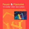 Feuer und Flamme (10 Lieder über das Leben)