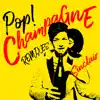Pop! Champagne (Remixes) - Single album lyrics, reviews, download