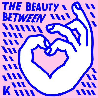 The Beauty Between - Kings Kaleidoscope The Beauty Between - Kings Kaleidoscope