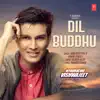 Dil Buddhu - Single album lyrics, reviews, download
