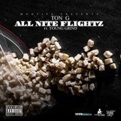 Ton G - All Nite Flightz (feat. Young Grind)