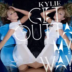 Get Outta My Way (Yasutaka Nakata Remix) - Single - Kylie Minogue