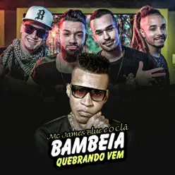 Bambeia Quebrando Vem - Single - O Clã Bambeia Quebrando Vem - Single - O Clã