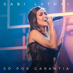 Só Por Garantia - Single - Gabi Luthai Só Por Garantia - Single - Gabi Luthai
