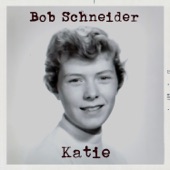 Bob Schneider - Katie
