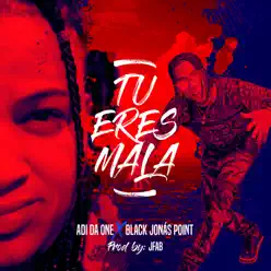 Tu Eres Mala - Single - Black Jonas Point Tu Eres Mala - Single - Black Jonas Point