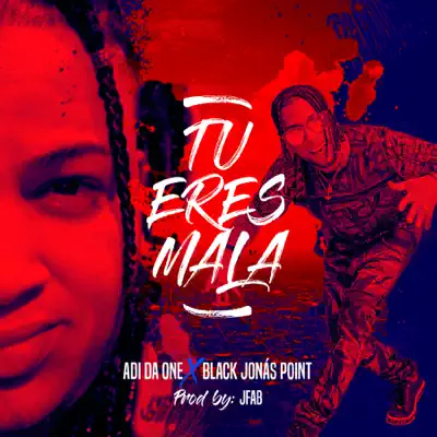 Tu Eres Mala - Single - Black Jonas Point
