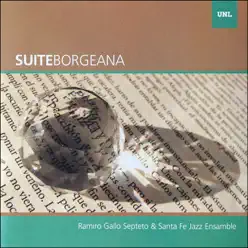 Suite Borgeana (feat. Santa Fe Jazz Ensamble) - Ramiro Gallo Suite Borgeana (feat. Santa Fe Jazz Ensamble) - Ramiro Gallo