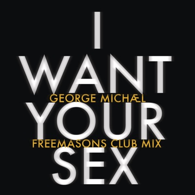 George Micheal I Want Your Sex