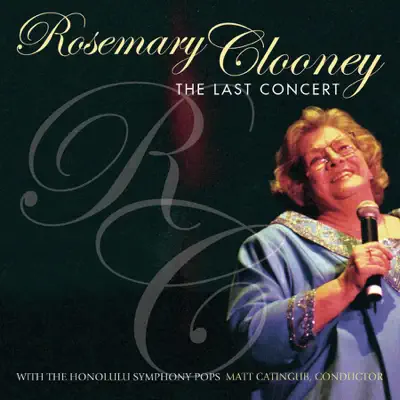 The Last Concert (Live) - Rosemary Clooney The Last Concert (Live) - Rosemary Clooney