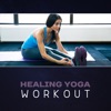 Healing Yoga Workout – Peaceful Music for Yoga, Soothing Mindfulness, Summer Yoga, Zen Mental Relaxation, Perfect Balance, Calming Breathing Exercises, Spiritual Enlightenment