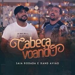 Saia Rodada - Cabeça Voando (feat. Xand Avião)