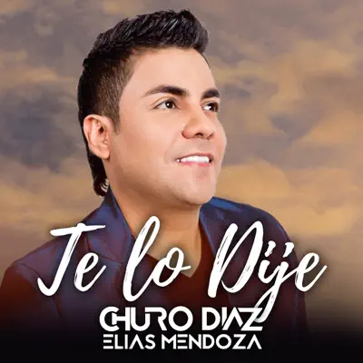 Te Lo Dije - Single - Elias Mendoza
