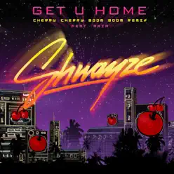 Get U Home (Cherry Cherry Boom Boom Remix) [feat. Aria] - Single - Shwayze