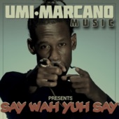 Umi Marcano - Say Wah Yuh Say