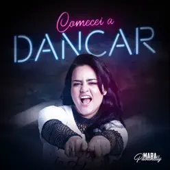Comecei a Dançar - Single - Mara Pavanelly Comecei a Dançar - Single - Mara Pavanelly