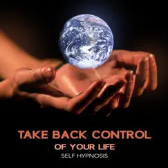 Take Back Control of Your Life - Self Hypnosis to Make Deep Changes, Reduce Shyness, Lose Weight, Increase Confidence, Give Up Addictions, Relieve Stress and Anxiety by Hypnotic Therapy Music Consort album reviews, ratings, credits