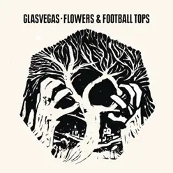 Flowers & Football Tops (Part One) - Single - Glasvegas