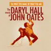 Do What You Want, Be What You Are: The Music of Daryl Hall & John Oates album lyrics, reviews, download