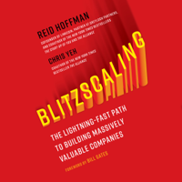 Reid Hoffman, Chris Yeh & Bill Gates - foreword - Blitzscaling: The Lightning-Fast Path to Building Massively Valuable Companies (Unabridged) artwork