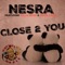 Close 2 You (feat. Killa Keise & Mista Cane) - Nesra lyrics