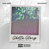 Sean Hines - Ghetto Glory (feat. Antagonist)