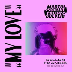 My Love (Dillon Francis Remix) - Single - Martin Solveig