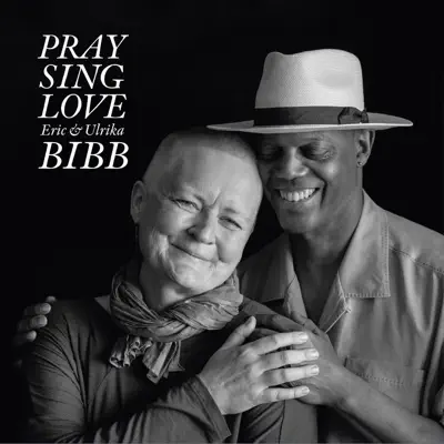 Pray Sing Love - Eric Bibb