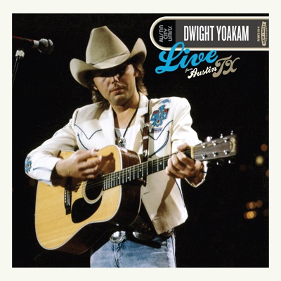 Live from Austin, Tx - Dwight Yoakam