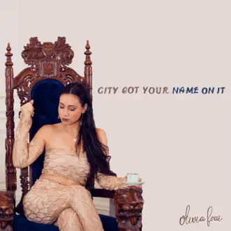 City Got Your Name on It - Single by Olivia Foa'i album reviews, ratings, credits