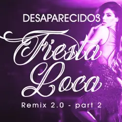Fiesta Loca Remix 2.0 Part. 2 - EP - Desaparecidos