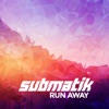 Submatik & Dualistic - Run Away (feat. Astrid Destuyver)