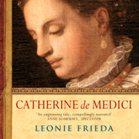 Leonie Frieda - Catherine de Medici artwork