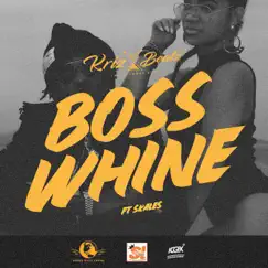 Boss Whine (feat. Skales) - Single by Krizbeatz album reviews, ratings, credits