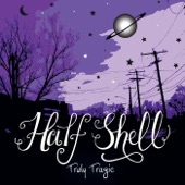 Half Shell - Never Got Too Far