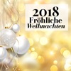 Fröhliche Weihnachten 2018! - Schönsten Weihnachtslieder und Entspannende Klaviermusik