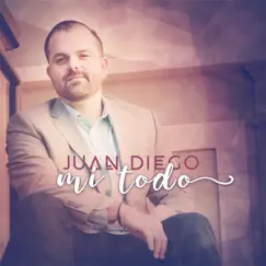 Mi Todo - EP by Juan Diego album reviews, ratings, credits