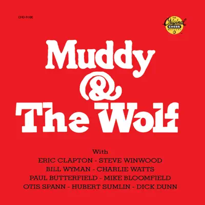 Muddy & the Wolf (feat. Eric Clapton, Steve Winwood, Bill Wyman, Charlie Watts, Paul Butterfield, Mike Bloomfield, Otis Spann, Hubert Sumlin & Dick & Dünn) - Muddy Waters