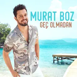 Geç Olmadan - Single - Murat Boz Geç Olmadan - Single - Murat Boz