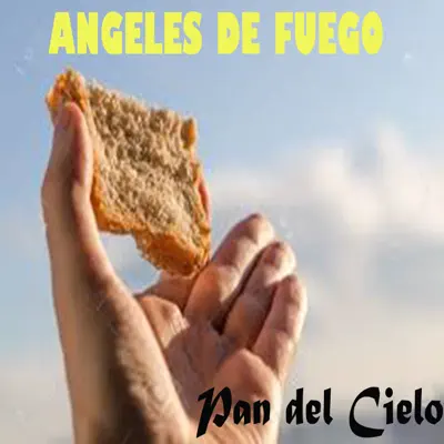 Pan del Cielo - Angeles De Fuego