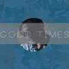 Stream & download Good Times - Single