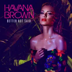 Better Not Said - Single - Havana Brown